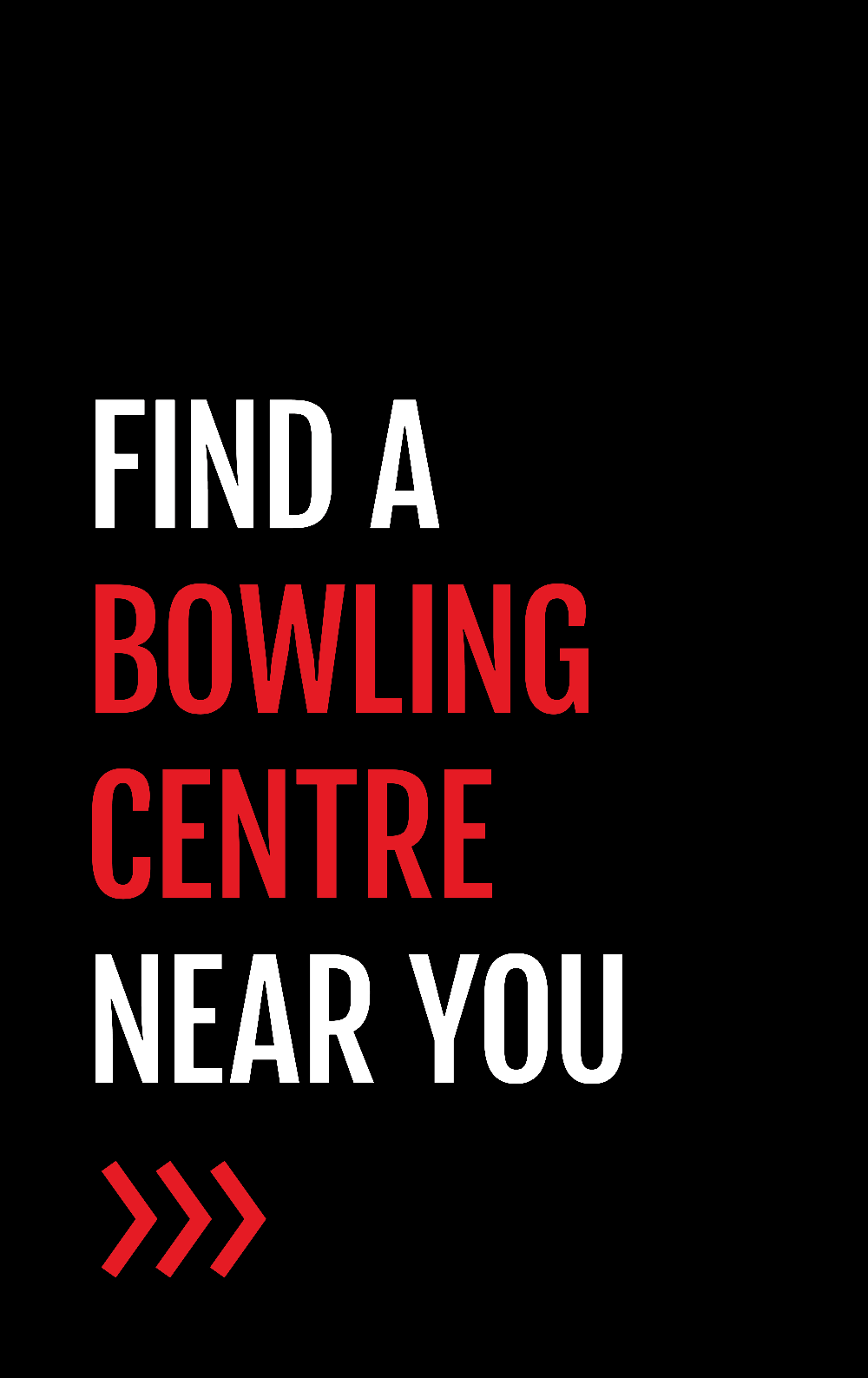 Find a Bowling Centre near you.